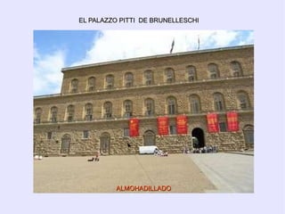 ALMOHADILLADO EL PALAZZO PITTI  DE BRUNELLESCHI  