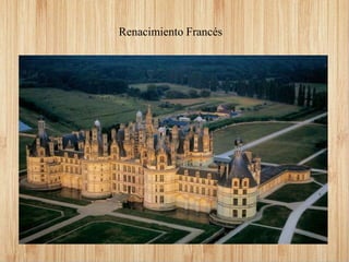 Renacimiento Francés
 