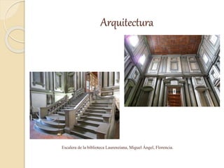 Arquitectura
Escalera de la biblioteca Laurenziana, Miguel Ángel, Florencia.
 