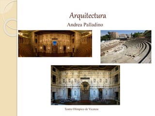 Arquitectura
Teatro Olímpico de Vicenza
Andrea Palladino
 