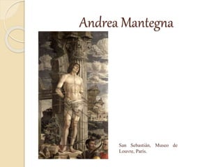 Andrea Mantegna
San Sebastián, Museo de
Louvre, París.
 