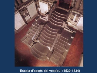Escala d'accés del vestíbul (1530-1534)  
