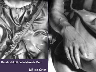 Mà de Crist Banda del pit de la Mare de Déu 