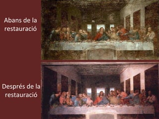 Abans de la restauració Després de la restauració 