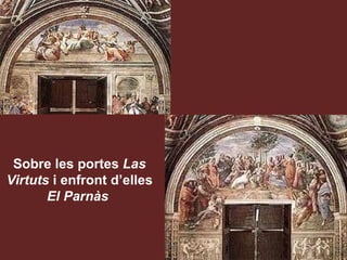 Sobre les portes  Las Virtuts  i enfront d’elles  El Parnàs  