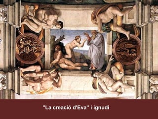 "La creació d'Eva" i ignudi  