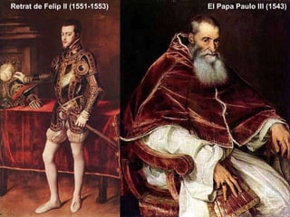 Retrat de Felip II (1551-1553) El Papa Paulo III (1543) 