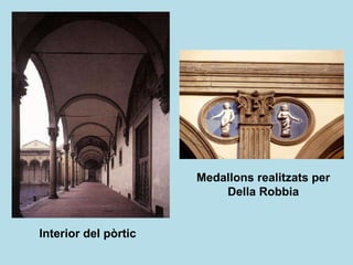 Interior del pòrtic Medallons realitzats per Della Robbia 