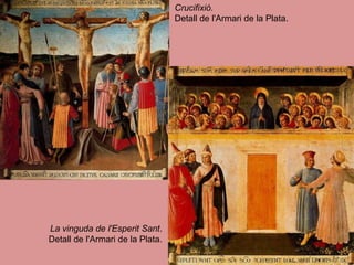 Crucifixió.   Detall de l'Armari de la Plata.  La vinguda de l'Esperit Sant .  Detall de l'Armari de la Plata.  