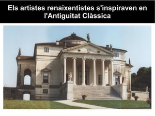 Els artistes renaixentistes s'inspiraven enEls artistes renaixentistes s'inspiraven en
l'Antiguitat Clàssical'Antiguitat Clàssica
 