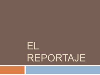 EL
REPORTAJE
 