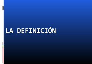 LA DEFINICIÓN
 
