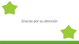Gracias por su atención
 