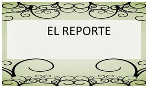 EL REPORTE
 