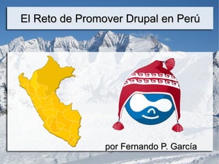 El Reto de Promover Drupal en Perú ,[object Object]