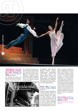 Agenda cultural
34

“Shakespeare y sus máscaras (Romeo y Julieta)”
del Ballet Nacional de
Cuba. 22 de noviembre,
20:30 h. Auditorio.
Un vendedor de sueños nos
lleva hoy al mundo de la tragedia por medio de sus másca-

ras, símbolos de valores y pasiones. Ésta es nuestra historia:
en la ciudad de Verona, en el
siglo XIII, dos familias rivales,
Montesco y Capuleto, se han
enfrentado durante décadas.
Sólo la autoridad del Príncipe
Escalus ha logrado mantener
una paz precaria.

Coreografía: Alicia Alonso.
Música: Charles Gounod.
Adaptaciones orquestales:
Juan Piñera. Libreto: José
Ramón Neira sobre la tragedia “Romeo y Julieta” de
Shakespeare. Escenografía:
Ricardo Reymena. Vestuario:
Pedro Moreno. Diseño de Luces: Gloria Montesinos.
Zarafa. Cine. 24 de noviembre, 12:30 y 18:00 h.
Sala Cine.
Relata una historia inspirada en
un hecho histórico. Maki es un
niño de diez años que ha entablado amistad con Zarafa,
una jirafa huérfana, ofrecida
por el pachá de Egipto al rey
de Francia Carlos X para que
le ayude a liberar Alejandría
de los invasores turcos. Maki
acompaña a Zarafa en su periplo entre Alejandría y París cru-

zando el desierto, viajando en
globo, navegando en un barco
pirata, descubriendo la nieve
en los Alpes, luchando contra
los lobos, conociendo al rey de
Francia y, a la postre, siendo
perseguido y posteriormente
hecho preso por un temible comerciante de esclavos. Sin embargo, Maki solo tiene una idea
en la cabeza: llevar a Zarafa de
vuelta a África. Para ello, Maki
irá de aventura en aventura y
contará con la ayuda de sus
amigos: el beduino Hassan, el
aeronauta Malaterre, las vacas
Mounh y Sounh, el pirata Bouboulina.

Mark Lanegan. 24 de noviembre, a partir de las
20:00 h. Auditorio.
Con Lyeen y Duke como teloneros

 