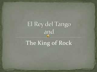 The King of Rock El Rey del Tangoand 