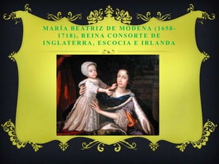 María Beatriz de Módena (1658-1718), Reina consorte de Inglaterra, Escocia e Irlanda