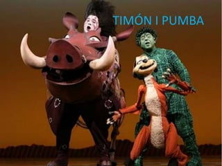 TIMÓN I PUMBA
 