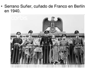 Serrano Suñer, cuñado de Franco en Berlín en 1940. 