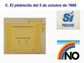 C. El plebiscito del 5 de octubre de 1988
 