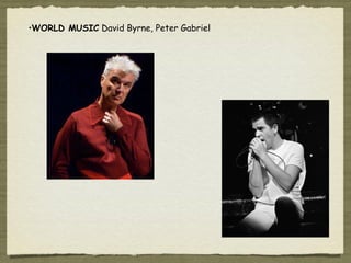 •WORLD MUSIC David Byrne, Peter Gabriel
 