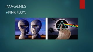 IMAGENES
PINK FLOY:
 