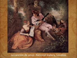 La canción de amor. National Gallery, Londres
 