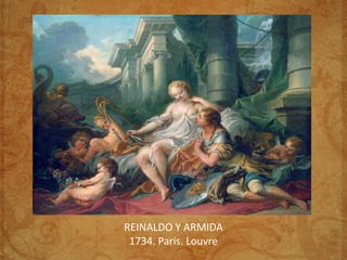 REINALDO Y ARMIDA
 1734. Paris. Louvre
 