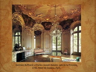Germain Boffrand y Charles-Joseph Natoire, sala de la Princesa,
               1735, Hotel de Soubise, París.
 