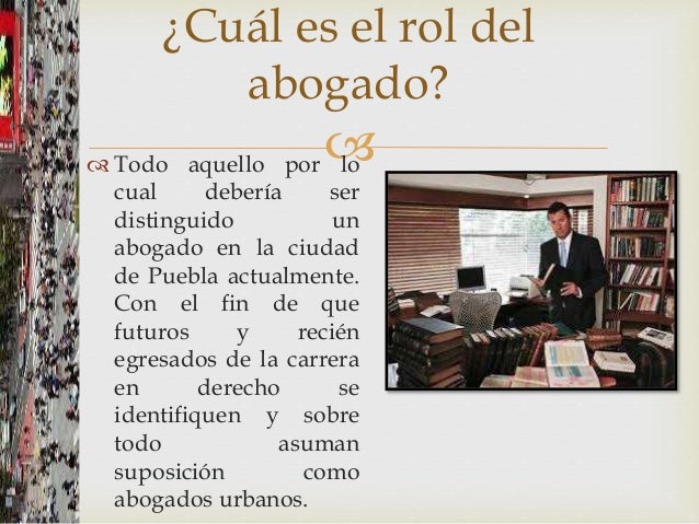 El Papel Del Abogado En La Sociedad es.slideshare.net