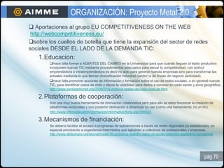 ORGANIZACIÓN: Proyecto Metal 2.0
 Aportaciones al grupo EU COMPETITIVENESS ON THE WEB
 http://webcompetitiveness.eu/
sob...