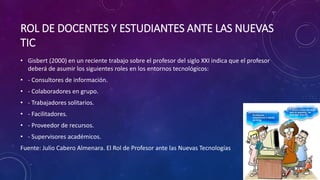 EL ROL DEL DOCENTE Y LOS ESTUDIANTES ANTE LAS TICS | PPTX