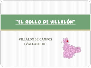 VILLALÓN DE CAMPOS (VALLADOLID) “EL ROLLO DE VILLALÓN” 