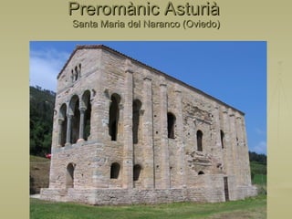 Preromànic Asturià  Santa Maria del Naranco (Oviedo) 