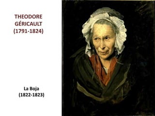 Júlia López Valera
THEODORE
GÉRICAULT
(1791-1824)
La Boja
(1822-1823)
 
