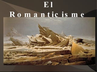 El Romanticisme 