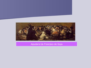 Aquelarre  de Francisco de Goya 