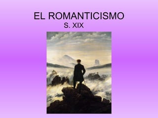 EL ROMANTICISMO S. XIX 