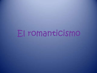 El romanticismo  