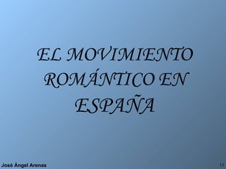 EL MOVIMIENTO ROMÁNTICO EN  ESPAÑA 