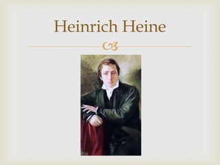 Heinrich Heine
      
 