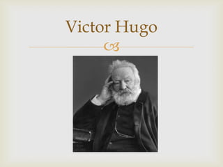 Victor Hugo
     
 