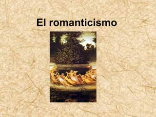 El romanticismo
 