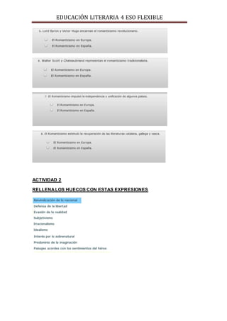 EDUCACIÓN LITERARIA 4 ESO FLEXIBLE
ACTIVIDAD 2
RELLENA LOS HUECOS CON ESTAS EXPRESIONES
 