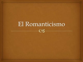 El Romanticismo. Video
          
 http://www.youtube.com/watch?v=iSTO2M2zExE
 