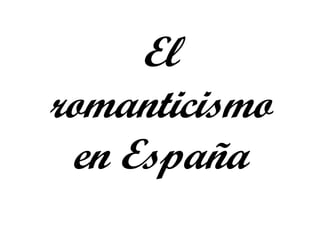 El romanticismo en España 