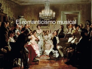 El romanticismo musical
 