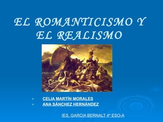 EL ROMANTICISMO Y EL REALISMO ,[object Object],[object Object],[object Object]