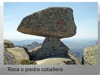 Roca o piedra caballera
 